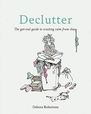 Declutter: המדריך למציאות ליצירת רוגע מכאוס
